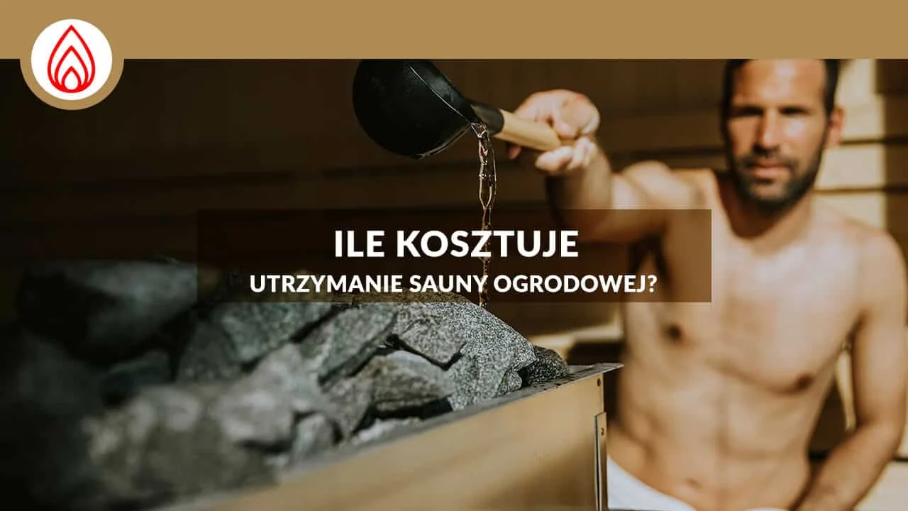 Ile kosztuje utrzymanie i eksploatacja sauny ogrodowej