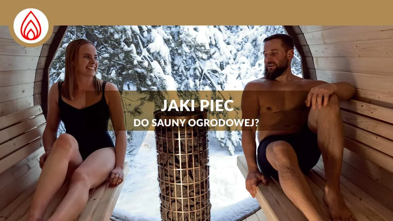 Jaki piec do sauny ogrodowej?